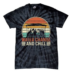 Water Change And Chill Fish Tank Lover Funny Aquarist Tie-Dye T-Shirt