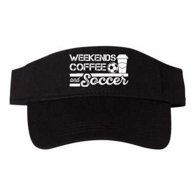 Weekends Coffee And Soccer Funny Soccer Football Mom Life Valucap Bio-Washed Visor