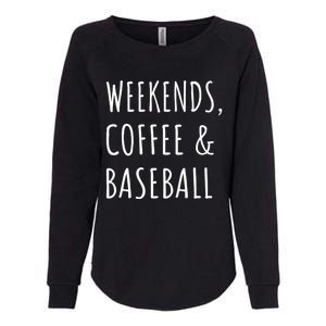 Weekends Coffee And Baseball Sports Fan Dad Baseball Mom Gift Womens California Wash Sweatshirt