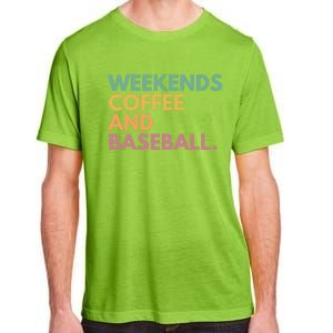 Weekends Coffee And Baseball Gift Adult ChromaSoft Performance T-Shirt