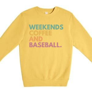 Weekends Coffee And Baseball Gift Premium Crewneck Sweatshirt