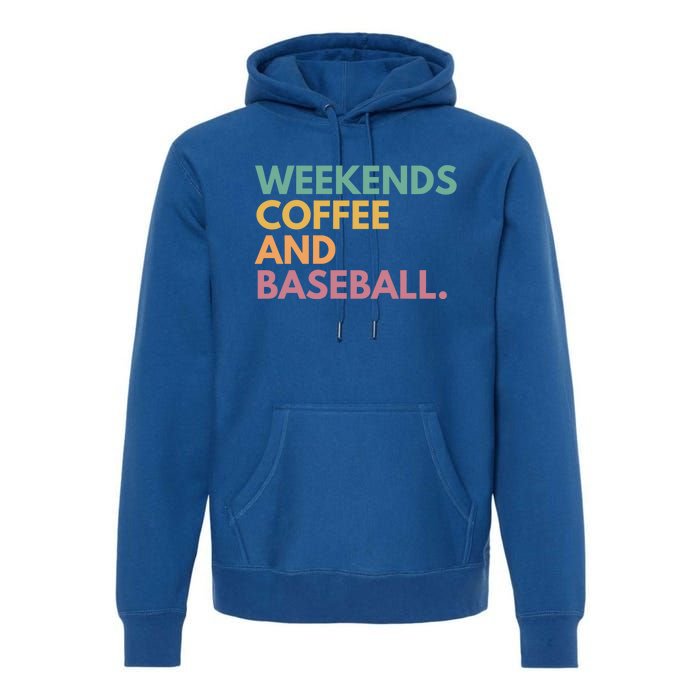 Weekends Coffee And Baseball Gift Premium Hoodie