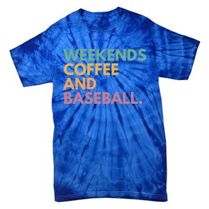 Weekends Coffee And Baseball Gift Tie-Dye T-Shirt