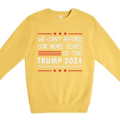 We Can’T Afford Our More Years Of This Funny Election 2024 Premium Crewneck Sweatshirt