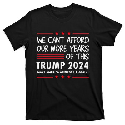 We Can’T Afford Our More Years Of This Funny Election 2024 T-Shirt