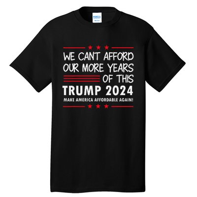 We Can’T Afford Our More Years Of This Funny Election 2024 Tall T-Shirt