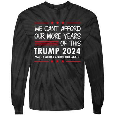 We Can’T Afford Our More Years Of This Funny Election 2024 Tie-Dye Long Sleeve Shirt