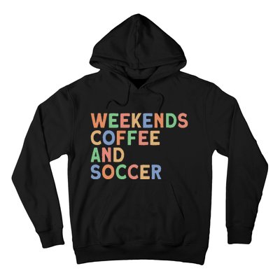 Weekends Coffee And Soccer Mom Hoodie