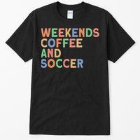 Weekends Coffee And Soccer Mom Tall T-Shirt