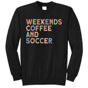 Weekends Coffee And Soccer Mom Tall Sweatshirt