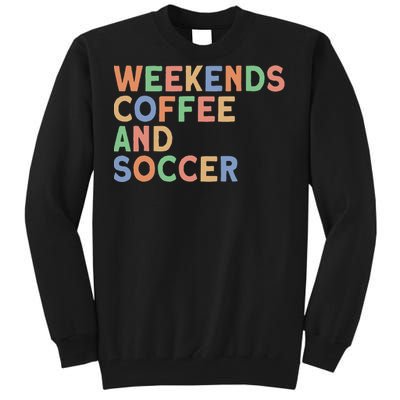 Weekends Coffee And Soccer Mom Tall Sweatshirt