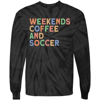 Weekends Coffee And Soccer Mom Tie-Dye Long Sleeve Shirt