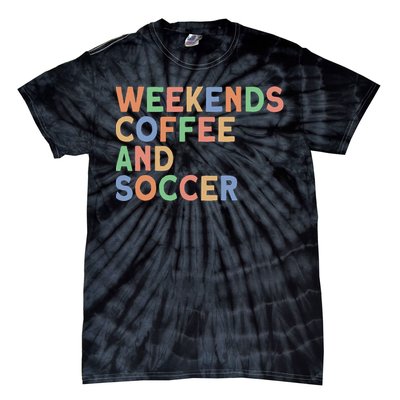 Weekends Coffee And Soccer Mom Tie-Dye T-Shirt