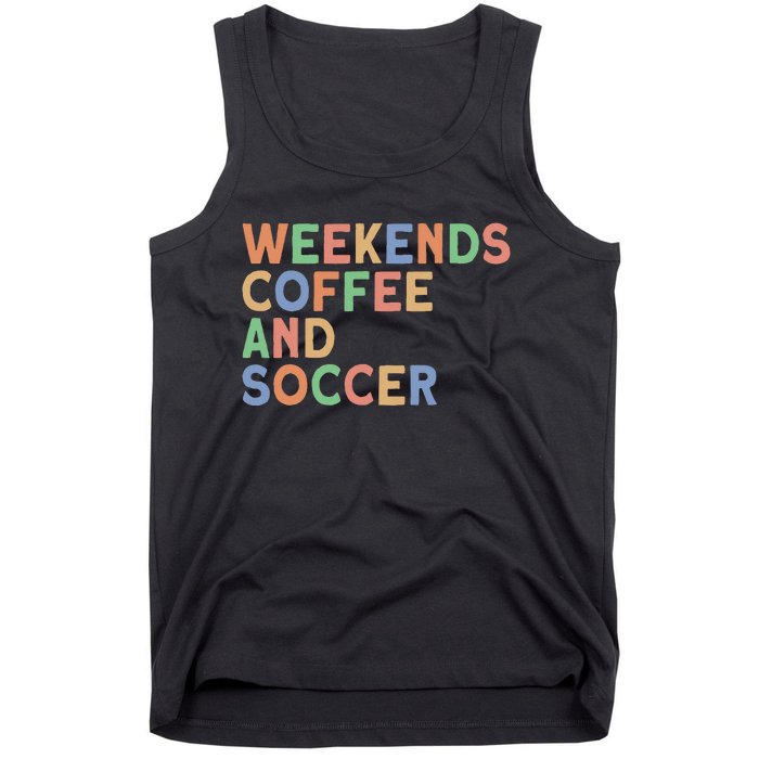 Weekends Coffee And Soccer Mom Tank Top