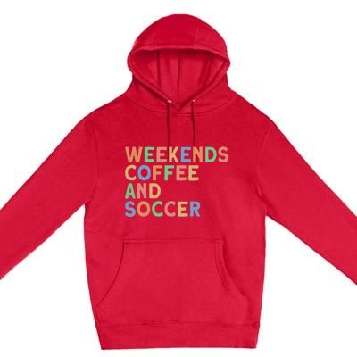 Weekends Coffee And Soccer Mom Premium Pullover Hoodie