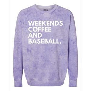 Weekends Coffee And Baseball Baseball Mom Gift Colorblast Crewneck Sweatshirt