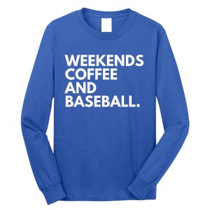 Weekends Coffee And Baseball Baseball Mom Gift Long Sleeve Shirt