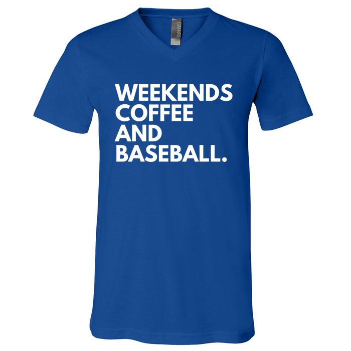 Weekends Coffee And Baseball Baseball Mom Gift V-Neck T-Shirt