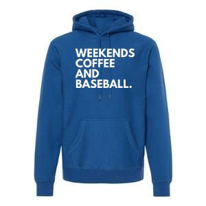 Weekends Coffee And Baseball Baseball Mom Gift Premium Hoodie