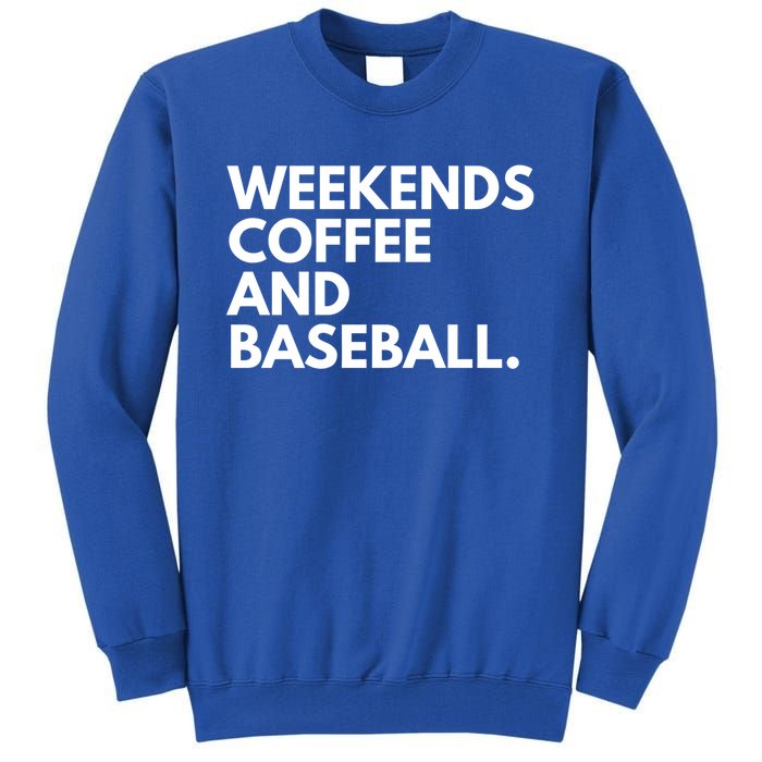 Weekends Coffee And Baseball Baseball Mom Gift Tall Sweatshirt