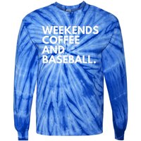 Weekends Coffee And Baseball Baseball Mom Gift Tie-Dye Long Sleeve Shirt