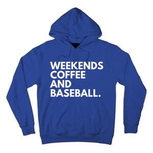 Weekends Coffee And Baseball Baseball Mom Gift Tall Hoodie