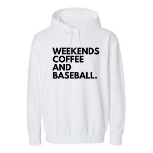 Weekends Coffee And Baseball Baseball Mom Gift Garment-Dyed Fleece Hoodie