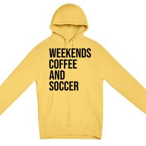 Weekends Coffee And Soccer Soccer Auntie Soccer Mom Gift Premium Pullover Hoodie