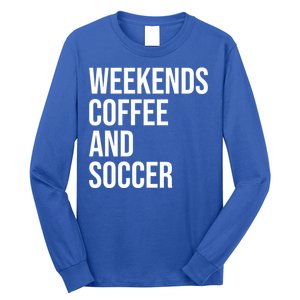 Weekends Coffee And Soccer Soccer Auntie Soccer Mom Gift Long Sleeve Shirt