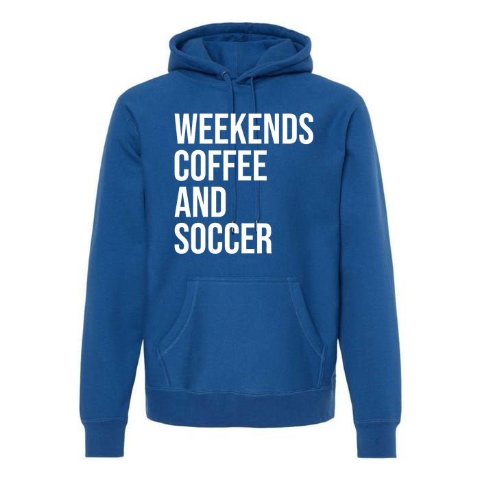 Weekends Coffee And Soccer Soccer Auntie Soccer Mom Gift Premium Hoodie