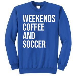 Weekends Coffee And Soccer Soccer Auntie Soccer Mom Gift Tall Sweatshirt