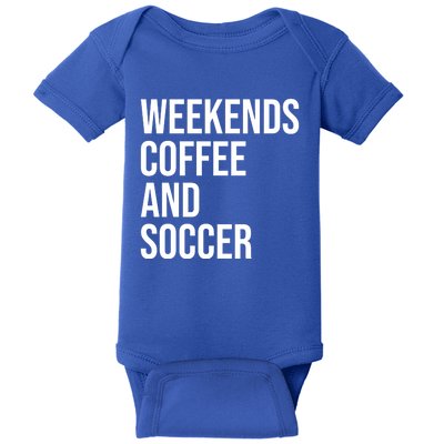 Weekends Coffee And Soccer Soccer Auntie Soccer Mom Gift Baby Bodysuit