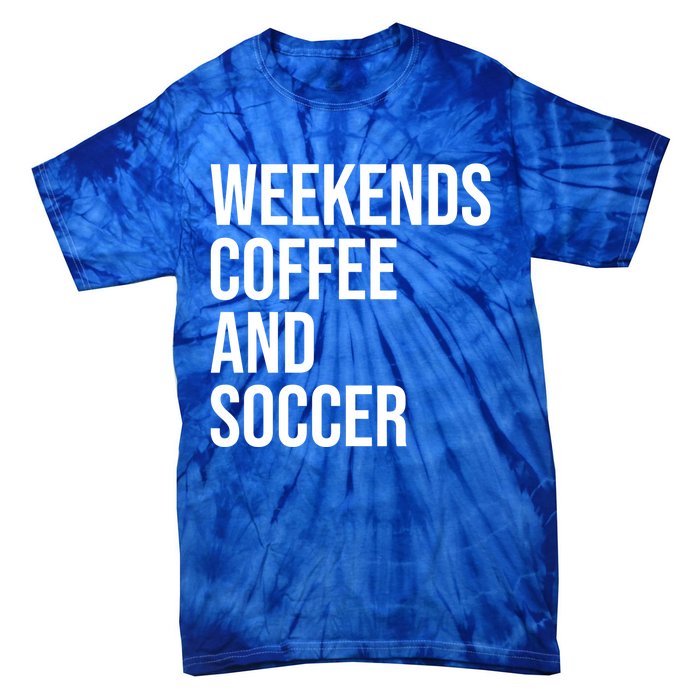 Weekends Coffee And Soccer Soccer Auntie Soccer Mom Gift Tie-Dye T-Shirt