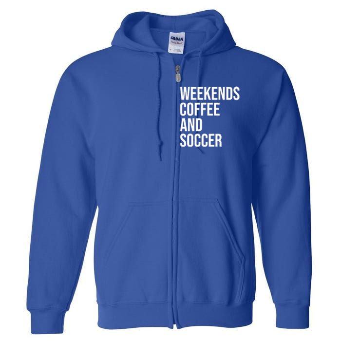 Weekends Coffee And Soccer Soccer Auntie Soccer Mom Gift Full Zip Hoodie