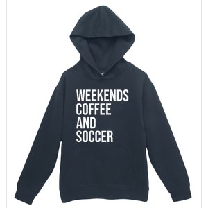 Weekends Coffee And Soccer Soccer Auntie Soccer Mom Gift Urban Pullover Hoodie