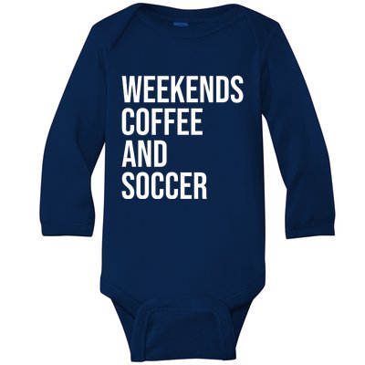 Weekends Coffee And Soccer Soccer Auntie Soccer Mom Gift Baby Long Sleeve Bodysuit