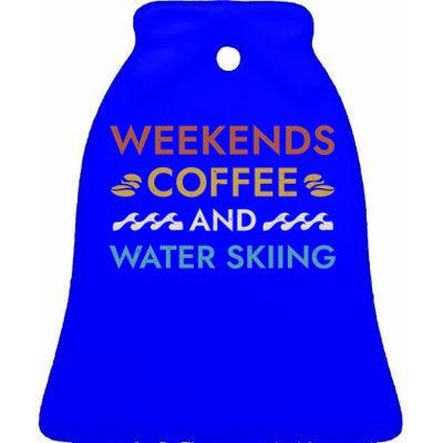 Weekends Coffee And Water Skiing Sayings Water Ski Quotes Gift Ceramic Bell Ornament