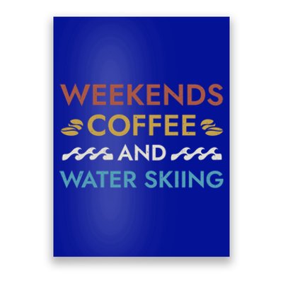 Weekends Coffee And Water Skiing Sayings Water Ski Quotes Gift Poster