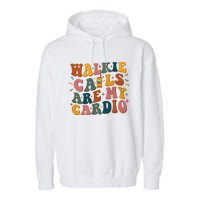 Walkie Calls Are My Cadio Sped Teacher Garment-Dyed Fleece Hoodie