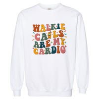 Walkie Calls Are My Cadio Sped Teacher Garment-Dyed Sweatshirt