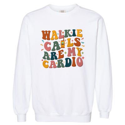 Walkie Calls Are My Cadio Sped Teacher Garment-Dyed Sweatshirt