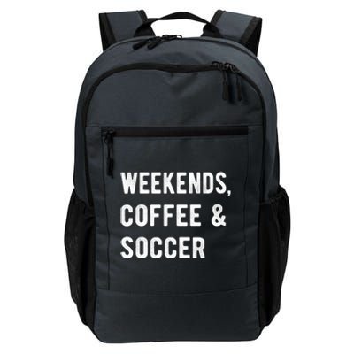 Weekends Coffee And Soccer Sports Fan Dad Soccer Mom Gift Daily Commute Backpack