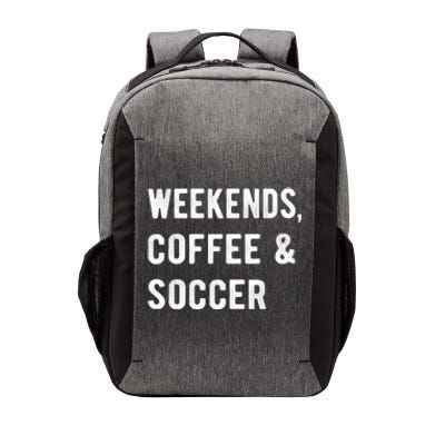 Weekends Coffee And Soccer Sports Fan Dad Soccer Mom Gift Vector Backpack