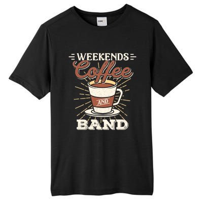 Weekends Coffee And Band Mom Marching Band Parent Gift Cute Gift Tall Fusion ChromaSoft Performance T-Shirt