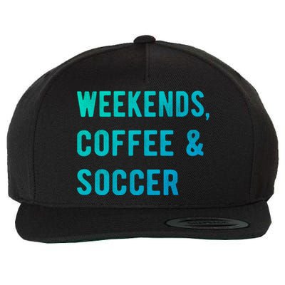 Weekends Coffee And Soccer Sports Fan Dad Soccer Mom Gift Wool Snapback Cap