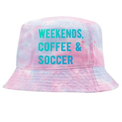 Weekends Coffee And Soccer Sports Fan Dad Soccer Mom Gift Tie-Dyed Bucket Hat