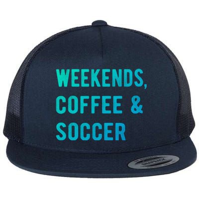 Weekends Coffee And Soccer Sports Fan Dad Soccer Mom Gift Flat Bill Trucker Hat