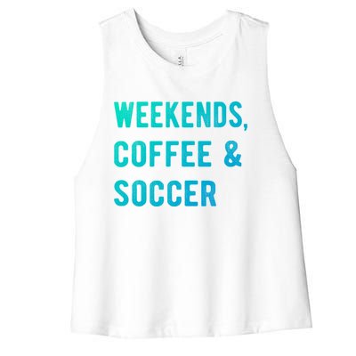 Weekends Coffee And Soccer Sports Fan Dad Soccer Mom Gift Women's Racerback Cropped Tank