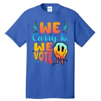 We Carry And We Vote Feminist Kamala 2024 Tall T-Shirt