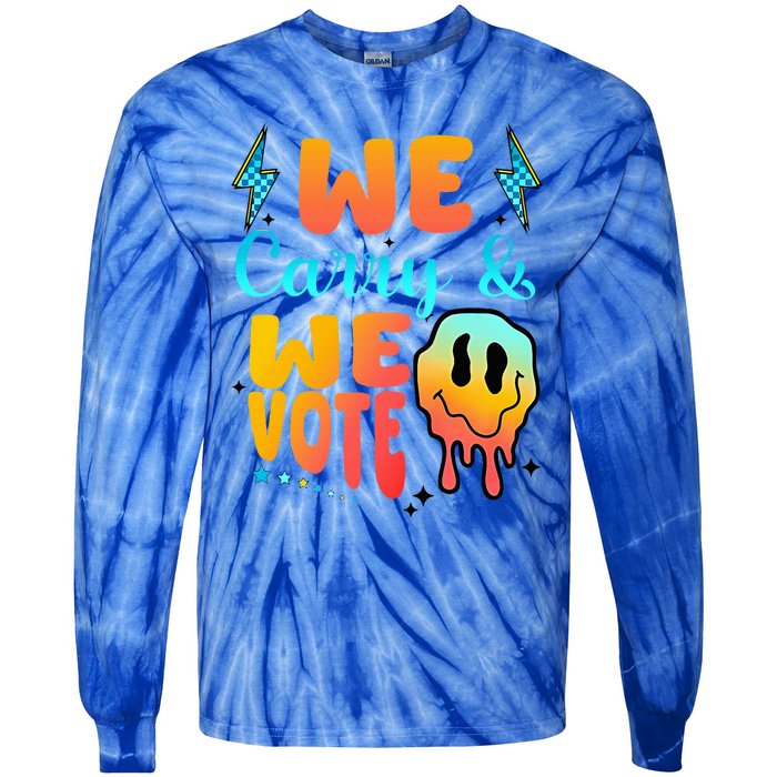 We Carry And We Vote Feminist Kamala 2024 Tie-Dye Long Sleeve Shirt